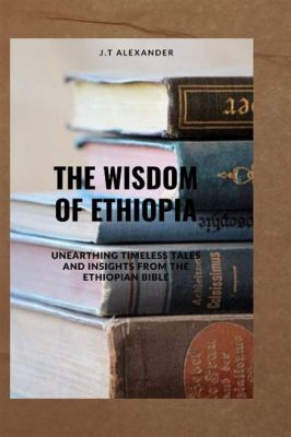  Quintessential Quest for Leadership: A Tapestry Woven With Ethiopian Wisdom and Timeless Principles!